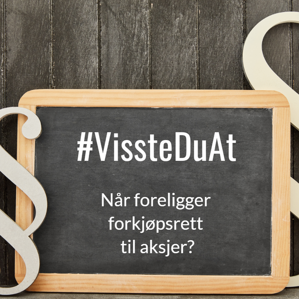 #VissteDuAt – Når foreligger forkjøpsrett til aksjer?