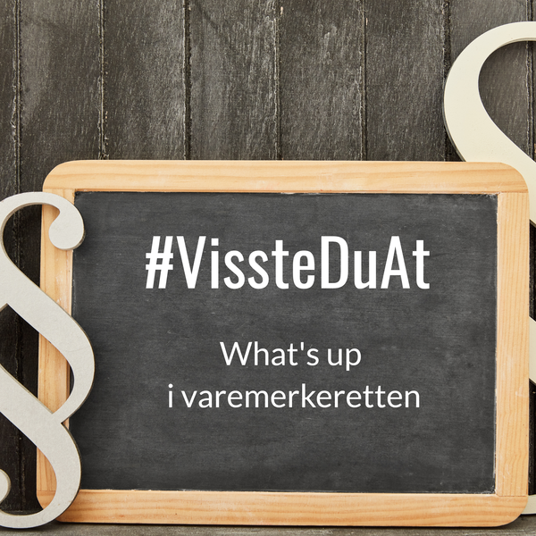 #VissteDuAt – What´s up i varemerkeretten