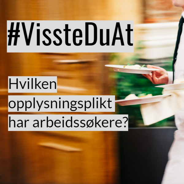#VissteDuAt - Hvilken opplysningsplikt har arbeidssøkere? 