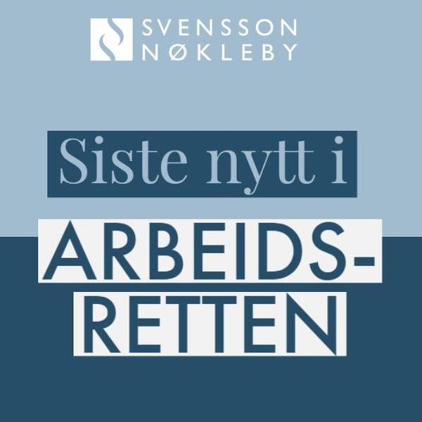 Siste nytt i arbeidsretten - mai 2022