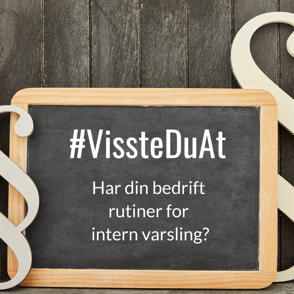 #VissteDuAt – Har din bedrift rutiner for intern varsling?
